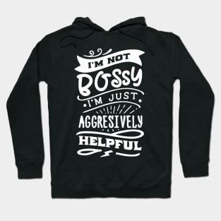 not bossy aggressively helpful lady Hoodie